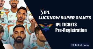 IPL Tickets Lucknow Pre-Registration 2024