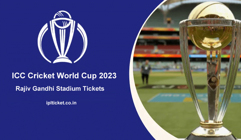 ICC ODI World Cup 2023 Rajiv Gandhi Stadium Tickets