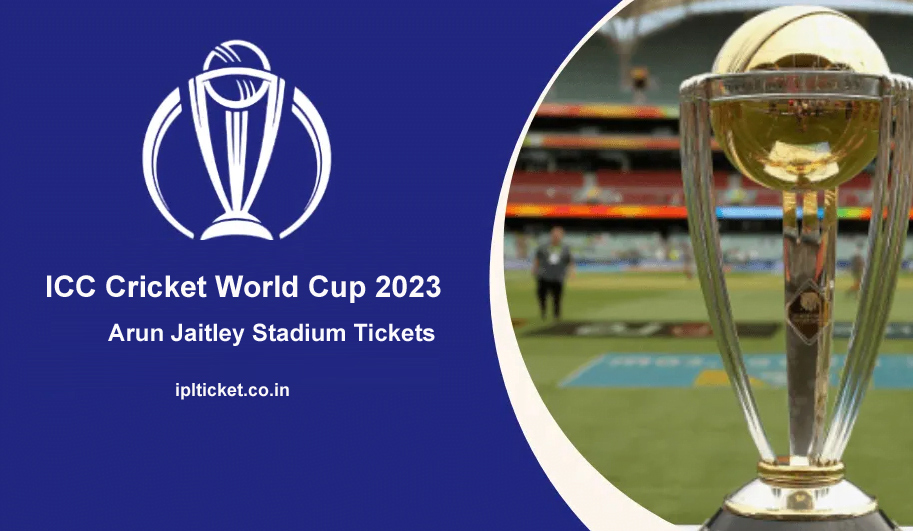 ICC ODI World Cup Tickets Arun Jaitley Stadium